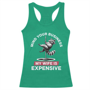 Sarcastic Husband Racerback Tank Top Mind Your Business My Wife Is Expensive Raccoon TS10 Irish Green Print Your Wear