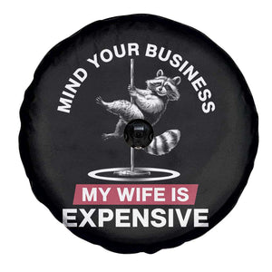 Sarcastic Husband Spare Tire Cover Mind Your Business My Wife Is Expensive Raccoon TS10 Print Your Wear