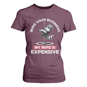Sarcastic Husband T Shirt For Women Mind Your Business My Wife Is Expensive Raccoon TS10 Maroon Print Your Wear
