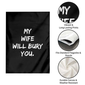 Funny Husband Gift Garden Flag My Wife Will Bury You TS10 Print Your Wear
