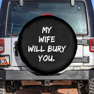 Funny Husband Gift Spare Tire Cover My Wife Will Bury You TS10 No hole Black Print Your Wear