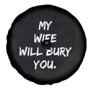 Funny Husband Gift Spare Tire Cover My Wife Will Bury You TS10 Print Your Wear