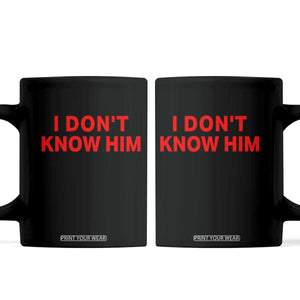 Funny Couple Matching Coffee Mug I Don't Know Him Couples She's My Soulmate TS10 Black Print Your Wear