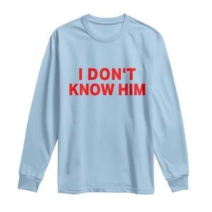 Funny Couple Matching Long Sleeve Shirt I Don't Know Him Couples She's My Soulmate TS10 Light Blue Print Your Wear