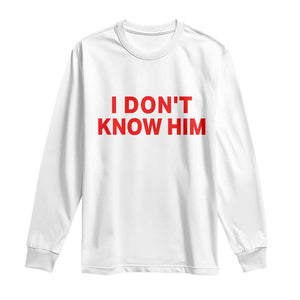 Funny Couple Matching Long Sleeve Shirt I Don't Know Him Couples She's My Soulmate TS10 White Print Your Wear