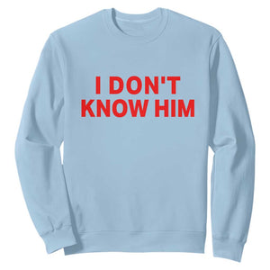 Funny Couple Matching Sweatshirt I Don't Know Him Couples She's My Soulmate TS10 Light Blue Print Your Wear