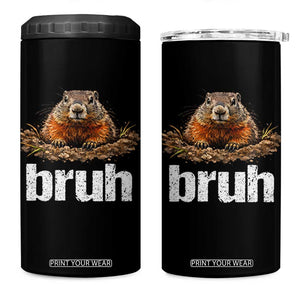 Funny Groundhog 4 in 1 Can Cooler Tumbler Ground Hog Meme Lover Bruh Groundhog Day TS10 One Size: 16 oz Black Print Your Wear