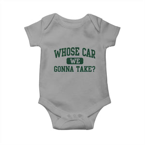 Whose Car We Gonna Take Meme Baby Onesie TS10 Sport Gray Print Your Wear