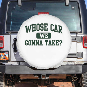 Whose Car We Gonna Take Meme Spare Tire Cover TS10 No hole White Print Your Wear