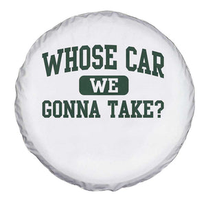 Whose Car We Gonna Take Meme Spare Tire Cover TS10 Print Your Wear