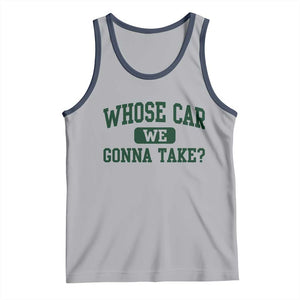 Whose Car We Gonna Take Meme Tank Top TS10 Athletic Heather Navy Print Your Wear