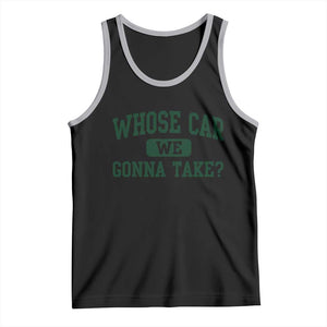 Whose Car We Gonna Take Meme Tank Top TS10 Black Athletic Heather Print Your Wear