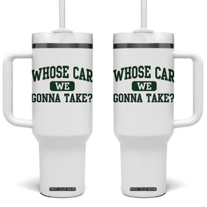 Whose Car We Gonna Take Meme Tumbler With Handle TS10 One Size: 40 oz White Print Your Wear