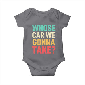 Whose Car We Gonna Take Meme Retro Baby Onesie TS10 Charcoal Print Your Wear