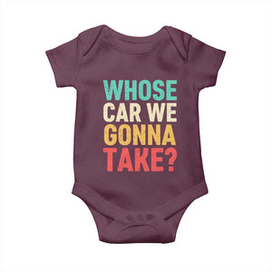 Whose Car We Gonna Take Meme Retro Baby Onesie TS10 Maroon Print Your Wear