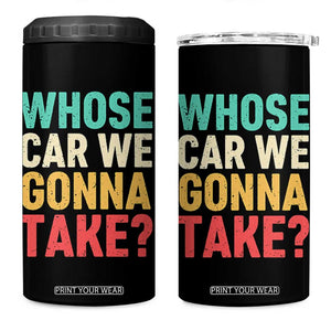 Whose Car We Gonna Take Meme Retro 4 in 1 Can Cooler Tumbler TS10 One Size: 16 oz Black Print Your Wear