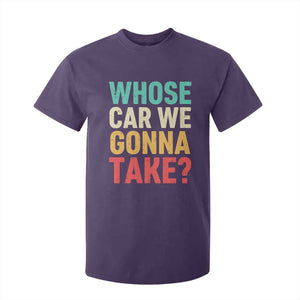 Whose Car We Gonna Take Meme Retro T Shirt For Kid TS10 Purple Print Your Wear