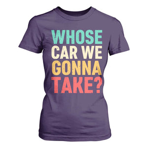 Whose Car We Gonna Take Meme Retro T Shirt For Women TS10 Purple Print Your Wear