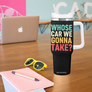 Whose Car We Gonna Take Meme Retro Tumbler With Handle TS10 Print Your Wear