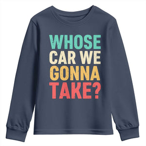 Whose Car We Gonna Take Meme Retro Youth Sweatshirt TS10 Navy Print Your Wear