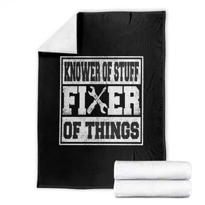 Knower Of Stuff Fixer Of Things Throw Blanket Funny Handyman Dad Husband Fathers Day Gift TS10 Black Print Your Wear