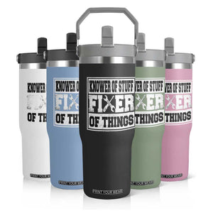 Knower Of Stuff Fixer Of Things Flip Straw Tumbler Funny Handyman Dad Husband Fathers Day Gift TS10 Print Your Wear