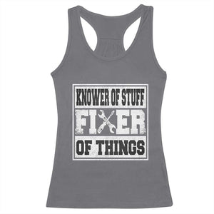Knower Of Stuff Fixer Of Things Racerback Tank Top Funny Handyman Dad Husband Fathers Day Gift TS10 Charcoal Print Your Wear
