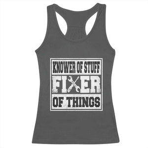 Knower Of Stuff Fixer Of Things Racerback Tank Top Funny Handyman Dad Husband Fathers Day Gift TS10 Dark Heather Print Your Wear