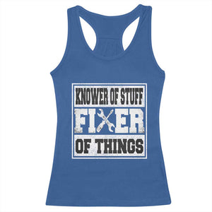 Knower Of Stuff Fixer Of Things Racerback Tank Top Funny Handyman Dad Husband Fathers Day Gift TS10 Royal Blue Print Your Wear