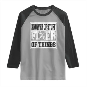Knower Of Stuff Fixer Of Things Raglan Shirt Funny Handyman Dad Husband Fathers Day Gift TS10 Sport Gray Black Print Your Wear