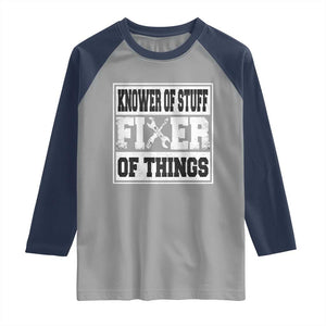 Knower Of Stuff Fixer Of Things Raglan Shirt Funny Handyman Dad Husband Fathers Day Gift TS10 Sport Gray Navy Print Your Wear