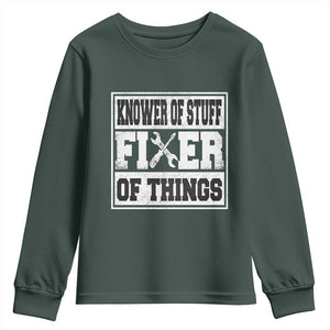 Knower Of Stuff Fixer Of Things Youth Sweatshirt Funny Handyman Dad Husband Fathers Day Gift TS10 Dark Forest Green Print Your Wear