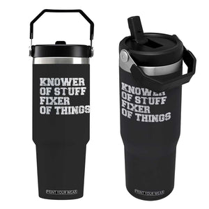 Funny Knower Of Stuff Fixer Of Things Flip Straw Tumbler Mechanic Engineer Garage TS10 One Size: 30 oz Black Print Your Wear