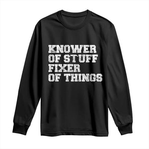 Funny Knower Of Stuff Fixer Of Things Long Sleeve Shirt Mechanic Engineer Garage TS10 Black Print Your Wear