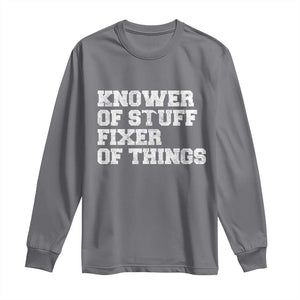 Funny Knower Of Stuff Fixer Of Things Long Sleeve Shirt Mechanic Engineer Garage TS10 Charcoal Print Your Wear