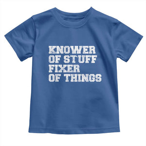 Funny Knower Of Stuff Fixer Of Things Toddler T Shirt Mechanic Engineer Garage TS10 Royal Blue Print Your Wear