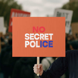 Subtle Abolish Ice Protest Sign No Secret Police TS10 Horizontal 18" × 24" Orange Print Your Wear