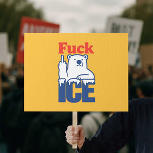 Fck Ice Protest Sign Get The Fck Out Of Minneapolis Polar Bear TS10 Horizontal 18" × 24" Yellow Print Your Wear