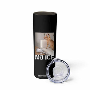 Funny Cat Meme No Ice Skinny Tumbler Subtle FDT Political Satire Satirical Humor TS10 Print Your Wear