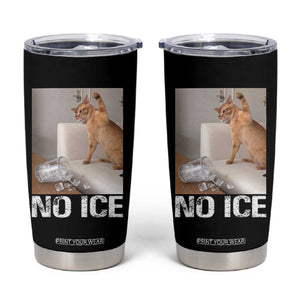 Funny Cat Meme No Ice Tumbler Cup Subtle FDT Political Satire Satirical Humor TS10 Black Print Your Wear