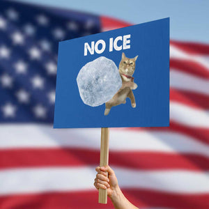 No Ice Protest Sign Funny Cat Meme Subtle FDT Political Satire TS10 Horizontal 18" × 24" Blue Print Your Wear