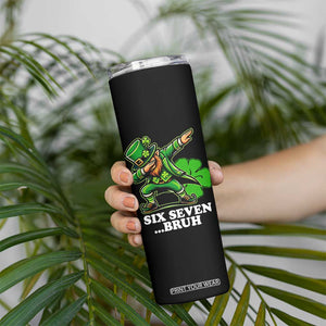 St Patricks Day Six Seven Bruh Skinny Tumbler Leprechaun 67 Meme Irish Ireland Lucky Shamrocks TS10 Print Your Wear