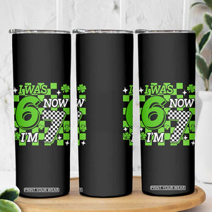 I Was 6 Now I'm 7 Skinny Tumbler Funny 7th 67 Birthday Meme Lucky Shamrock Checkered TS10 Print Your Wear