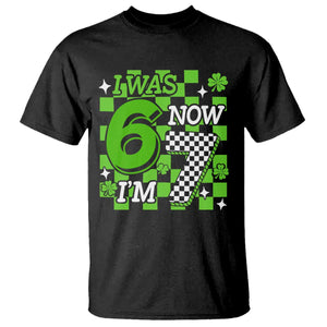 I Was 6 Now I'm 7 T Shirt Funny 7th 67 Birthday Meme Lucky Shamrock Checkered TS10 Black Print Your Wear