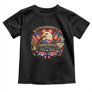 250 Years Of Freedom America Toddler T Shirt USA Independence 250th Anniversary 1776 2026 Patriotic Eagle Flag TS10 Black Print Your Wear