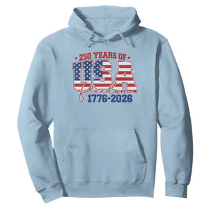 USA 250 Years Of Freedom Hoodie USA Independence 250th Anniversary 1776 2026 Patriotic Flag TS10 Light Blue Print Your Wear
