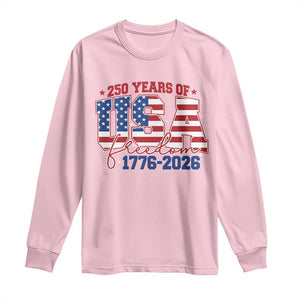 USA 250 Years Of Freedom Long Sleeve Shirt USA Independence 250th Anniversary 1776 2026 Patriotic Flag TS10 Light Pink Print Your Wear