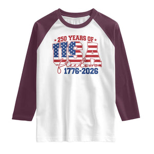 USA 250 Years Of Freedom Raglan Shirt USA Independence 250th Anniversary 1776 2026 Patriotic Flag TS10 White Maroon Print Your Wear