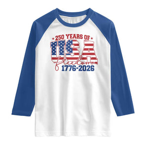 USA 250 Years Of Freedom Raglan Shirt USA Independence 250th Anniversary 1776 2026 Patriotic Flag TS10 White Royal Print Your Wear