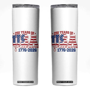 USA 250 Years Of Freedom Skinny Tumbler - USA Independence 250th Anniversary 1776 2026 Patriotic Flag TS10 White Print Your Wear